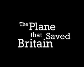 The Plane That Saved Britain�������