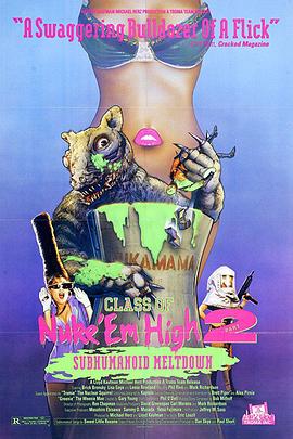 �ڵ��͵�����2 Class of Nuke 'Em High Part II: Subhumanoid M